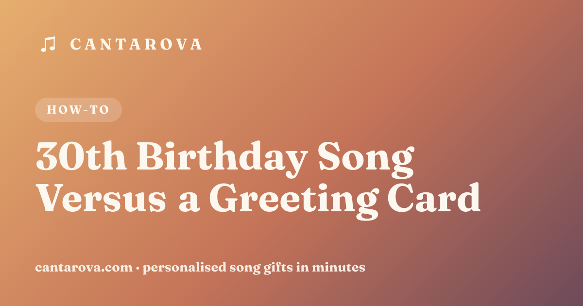 30th Birthday Song Versus a Greeting Card