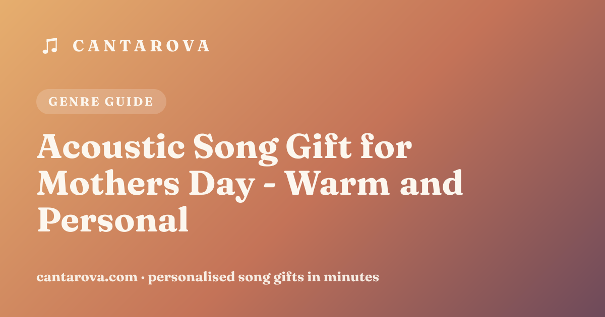 Acoustic Song Gift for Mothers Day - Warm and Personal