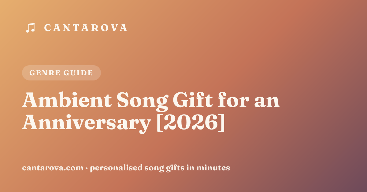 Ambient Song Gift for an Anniversary [2026]