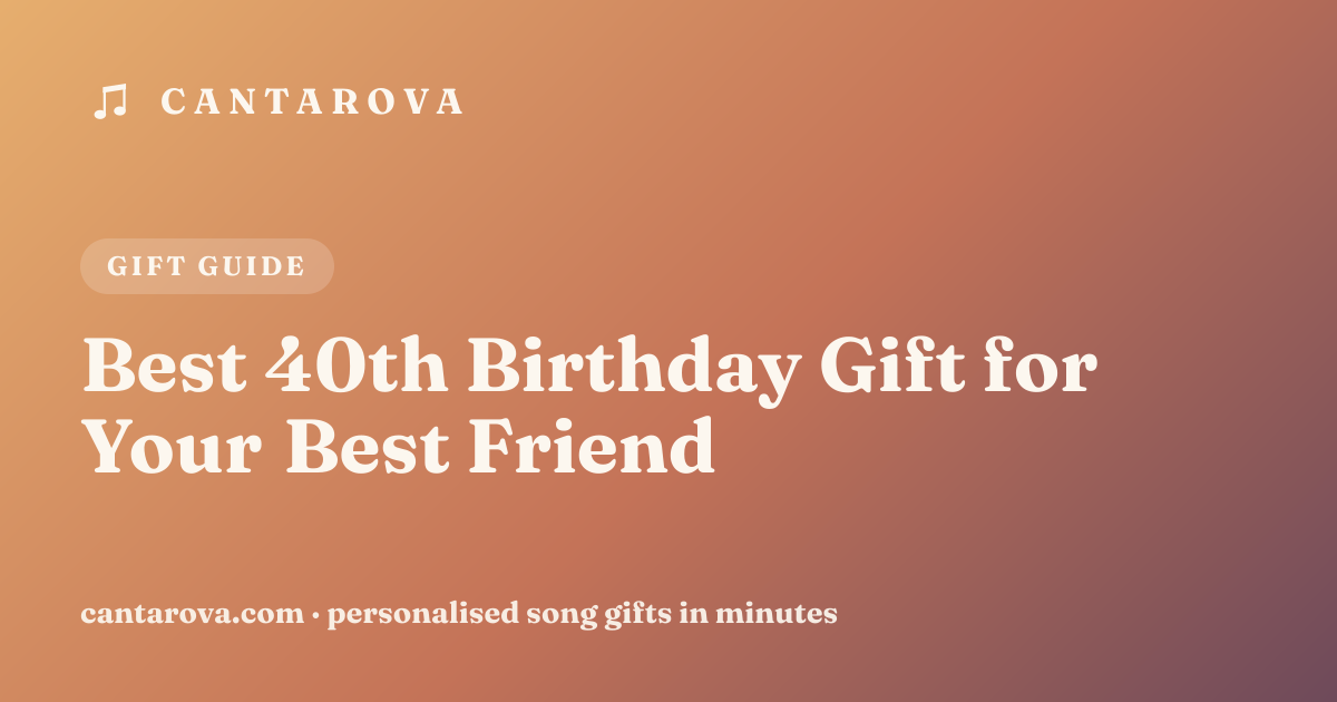 Best 40th Birthday Gift for Your Best Friend
