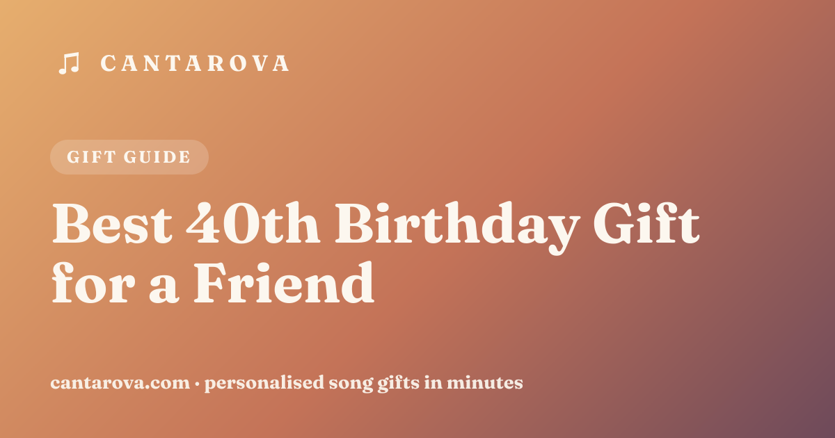 Best 40th Birthday Gift for a Friend