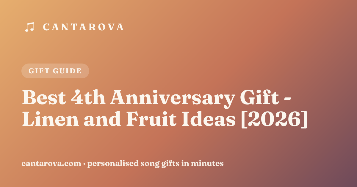 Best 4th Anniversary Gift - Linen and Fruit Ideas [2026]