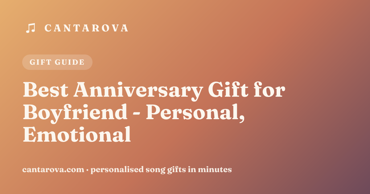 Best Anniversary Gift for Boyfriend - Personal, Emotional