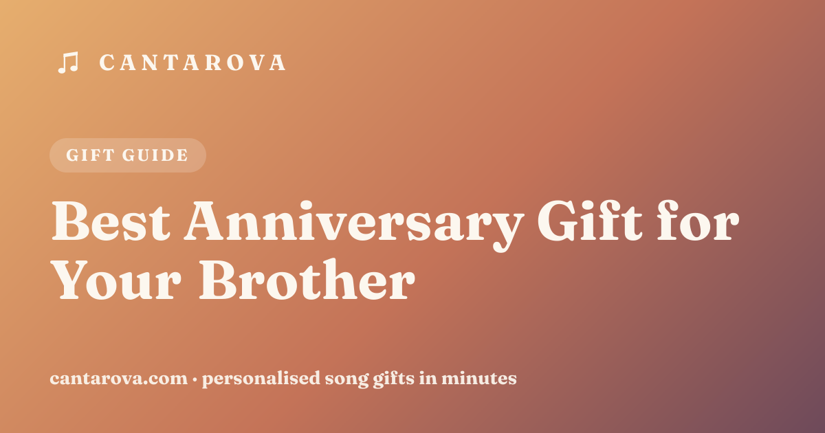 Best Anniversary Gift for Your Brother