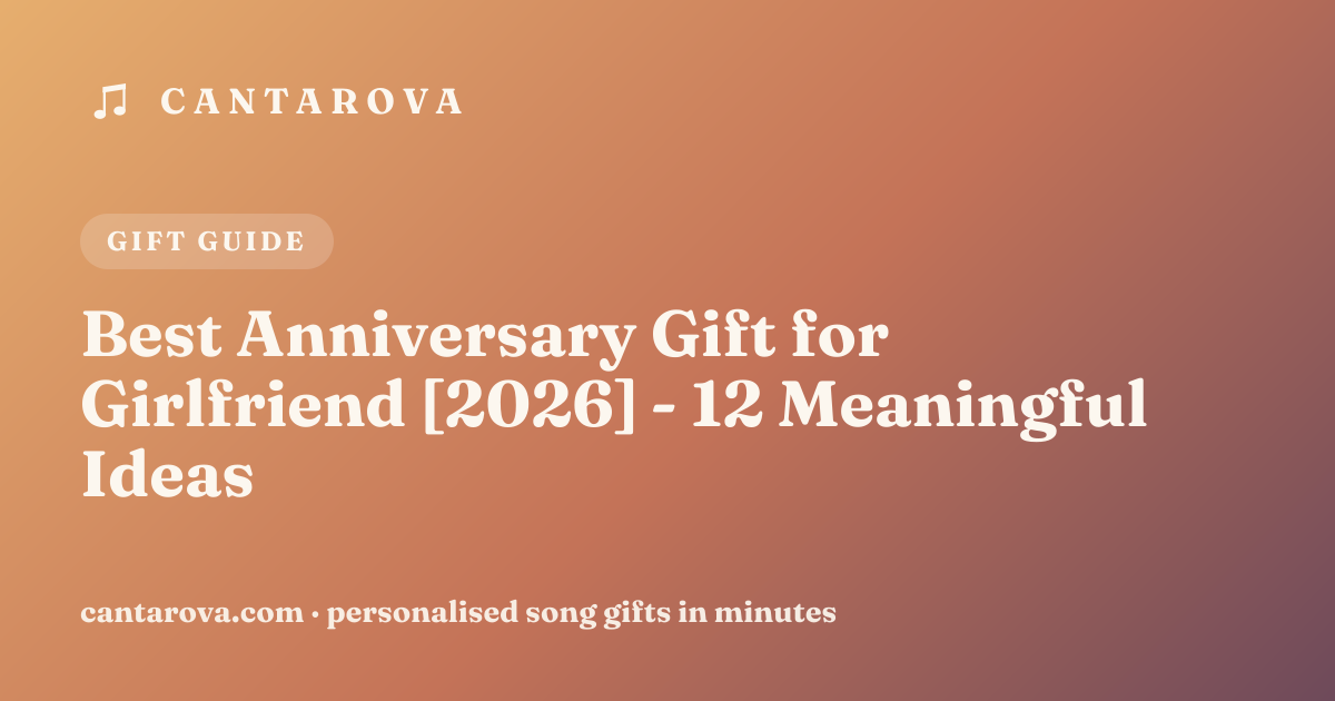 Best Anniversary Gift for Girlfriend [2026] - 12 Meaningful Ideas