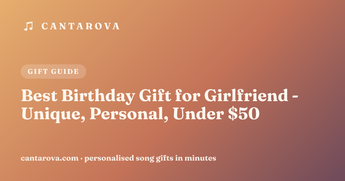 Best Birthday Gift for Girlfriend - Unique, Personal, Under $50