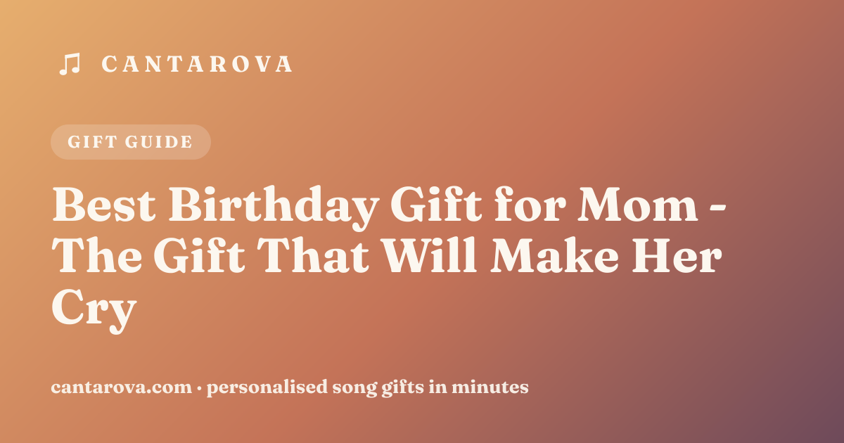 Best Birthday Gift for Mom - The Gift That Will Make Her Cry