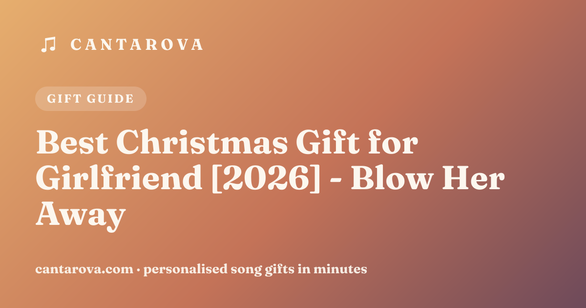 Best Christmas Gift for Girlfriend [2026] - Blow Her Away