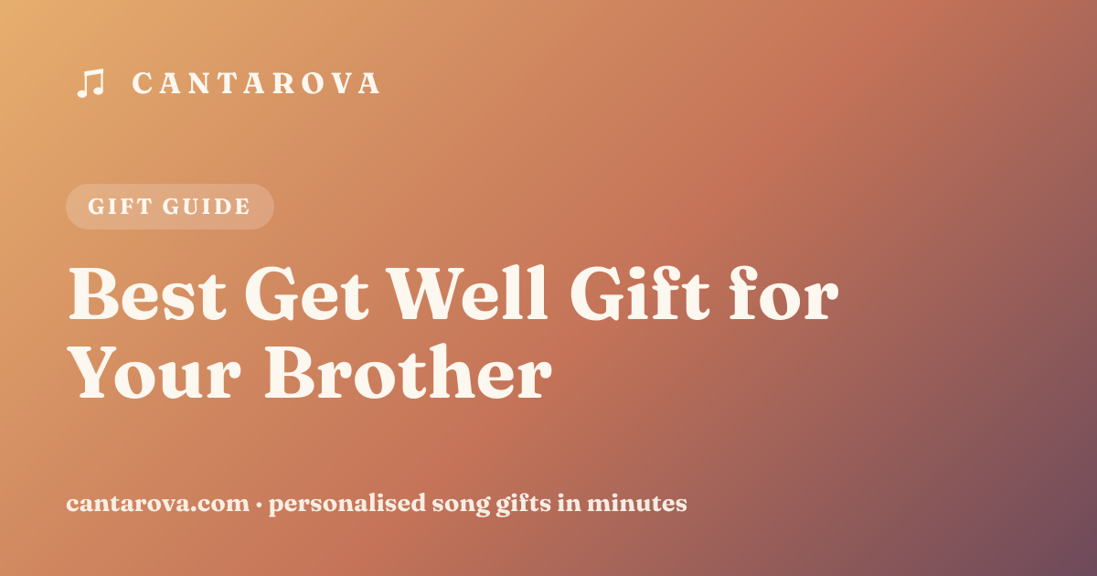 Best Get Well Gift for Your Brother