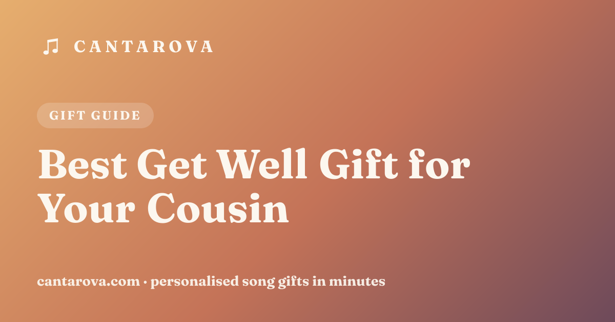 Best Get Well Gift for Your Cousin