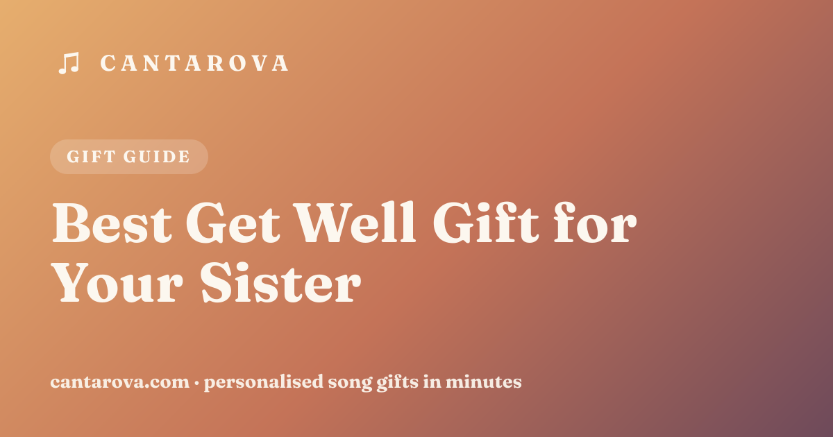 Best Get Well Gift for Your Sister