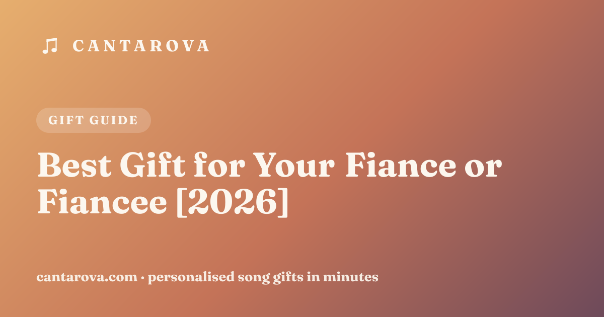 Best Gift for Your Fiance or Fiancee [2026]