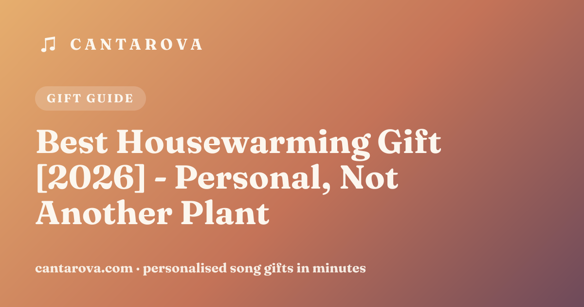 Best Housewarming Gift [2026] - Personal, Not Another Plant