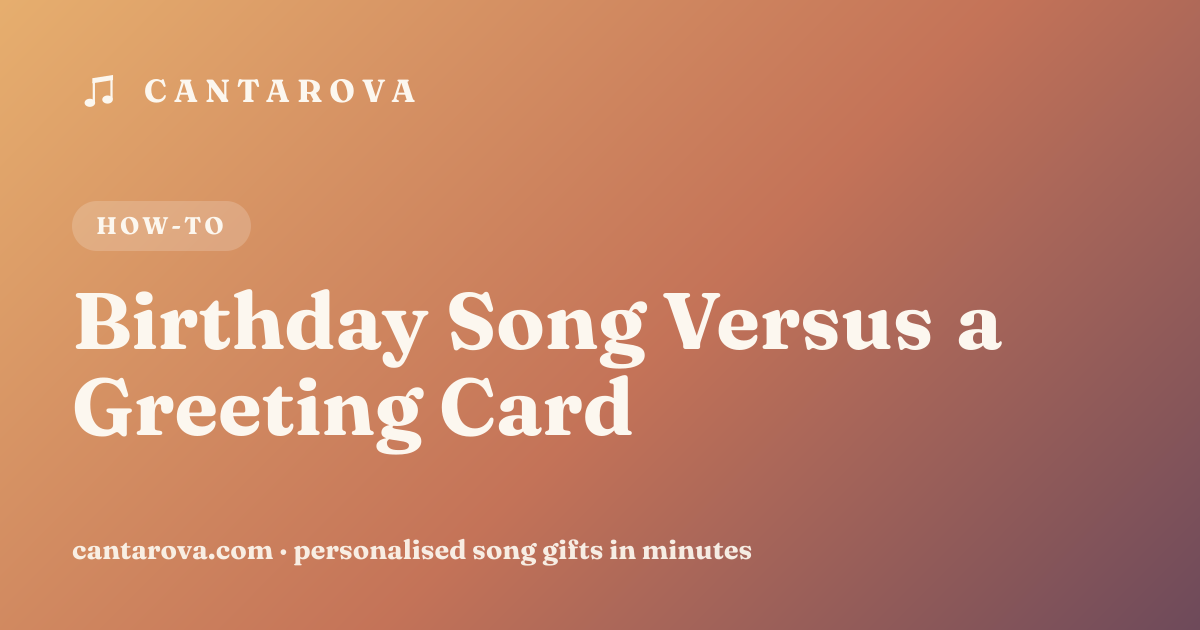 Birthday Song Versus a Greeting Card