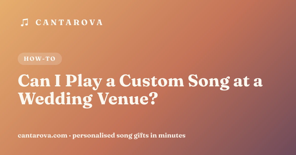 Can I Play a Custom Song at a Wedding Venue?