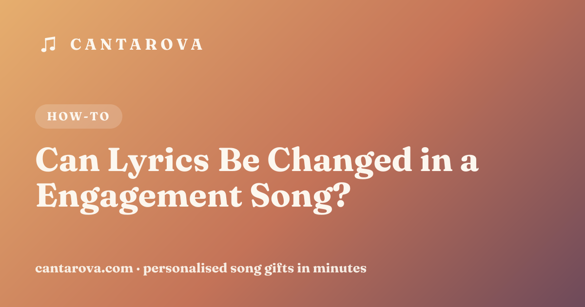 Can Lyrics Be Changed in a Engagement Song?