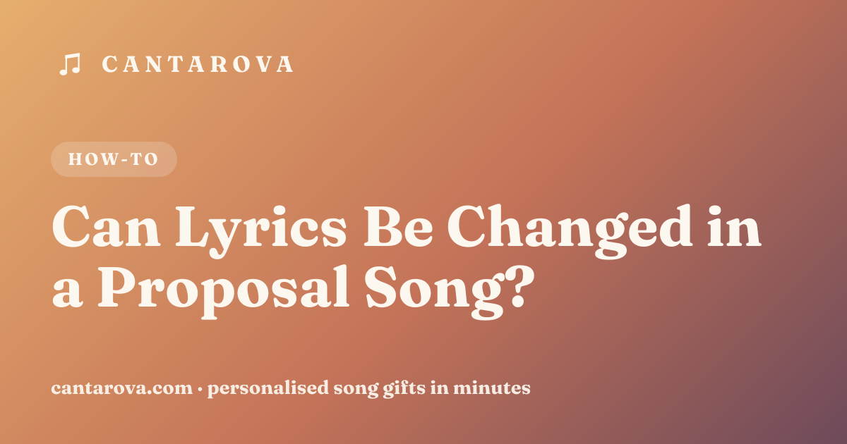 Can Lyrics Be Changed in a Proposal Song?