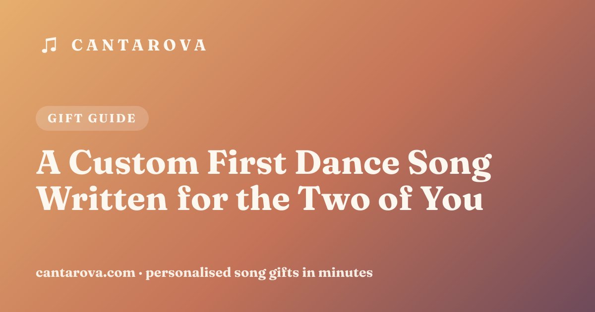 A Custom First Dance Song Written for the Two of You