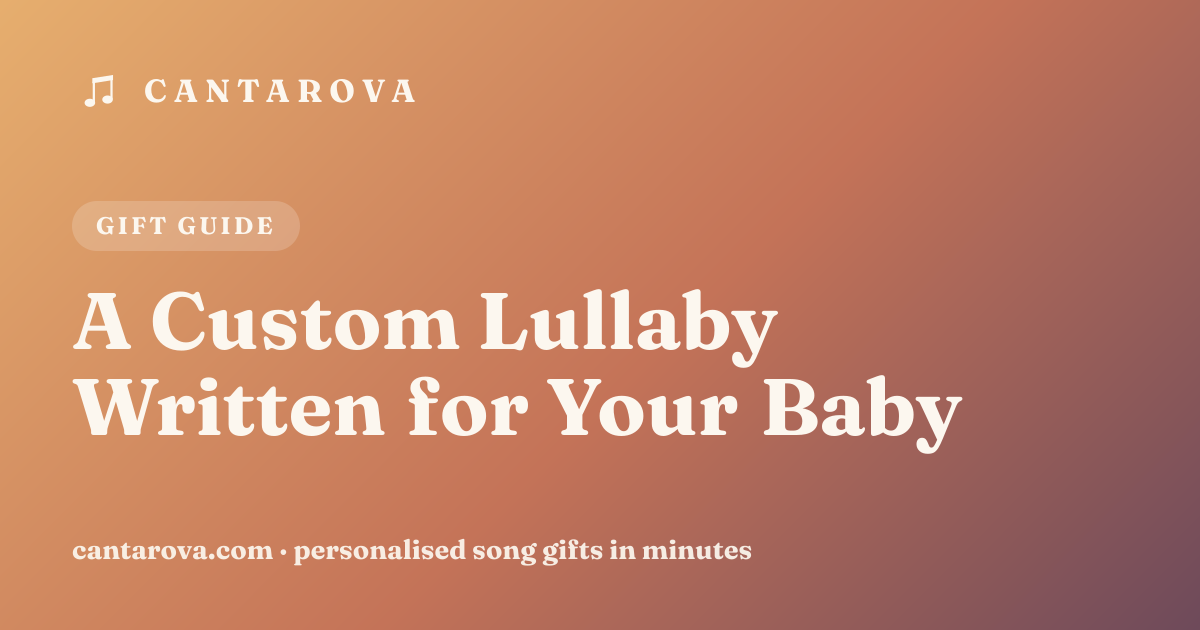 A Custom Lullaby Written for Your Baby