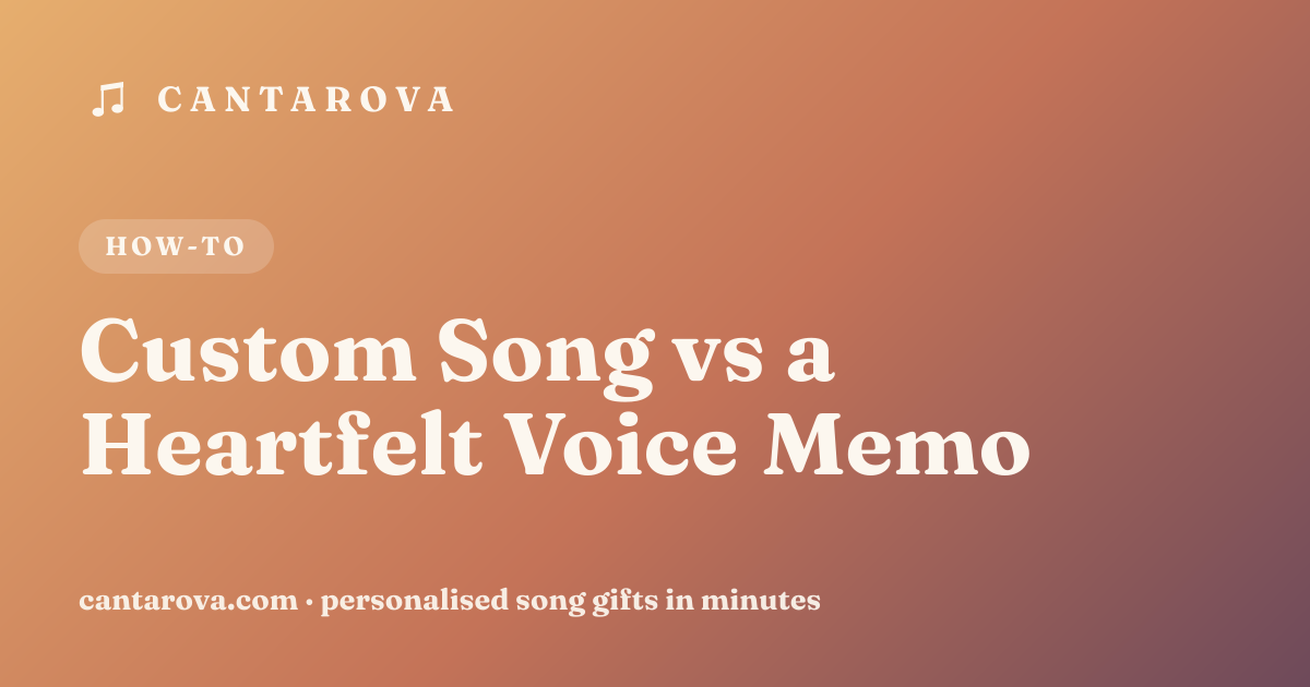 Custom Song vs a Heartfelt Voice Memo