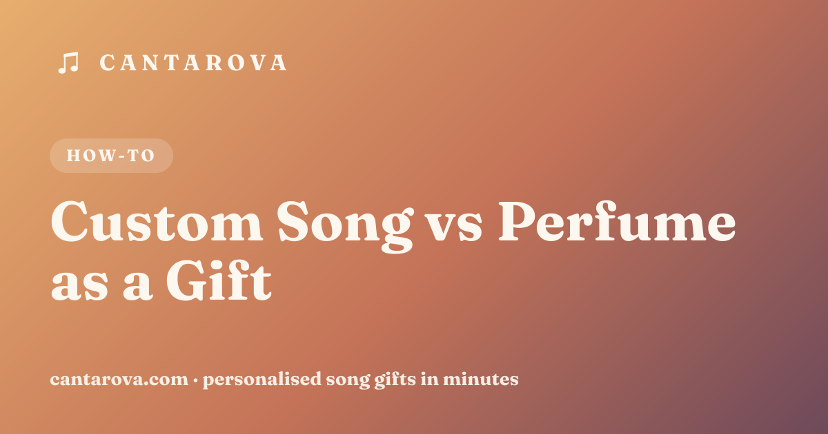 Custom Song vs Perfume as a Gift