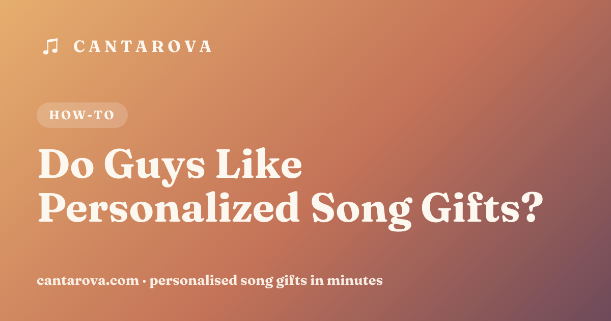 Do Guys Like Personalized Song Gifts?