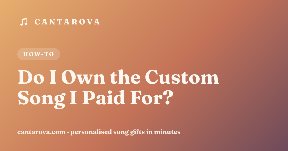 Do I Own the Custom Song I Paid For?
