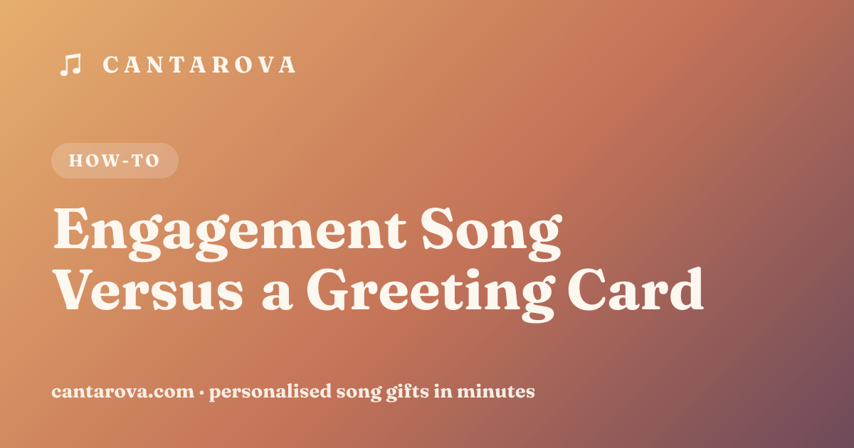 Engagement Song Versus a Greeting Card