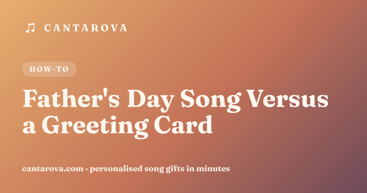 Father's Day Song Versus a Greeting Card
