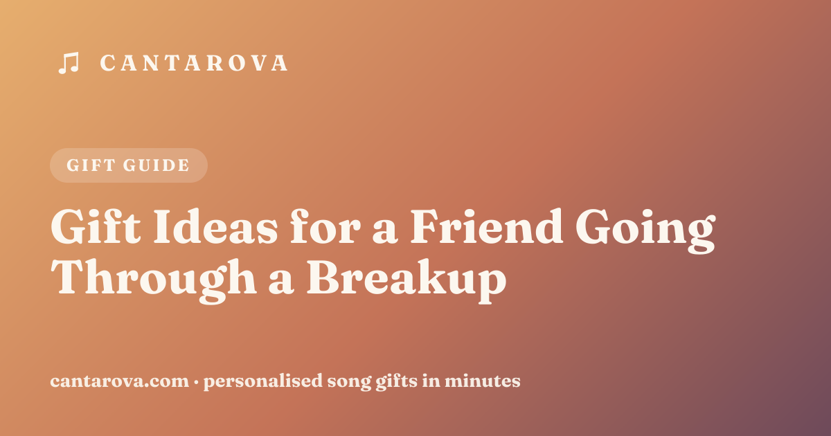 Gift Ideas for a Friend Going Through a Breakup