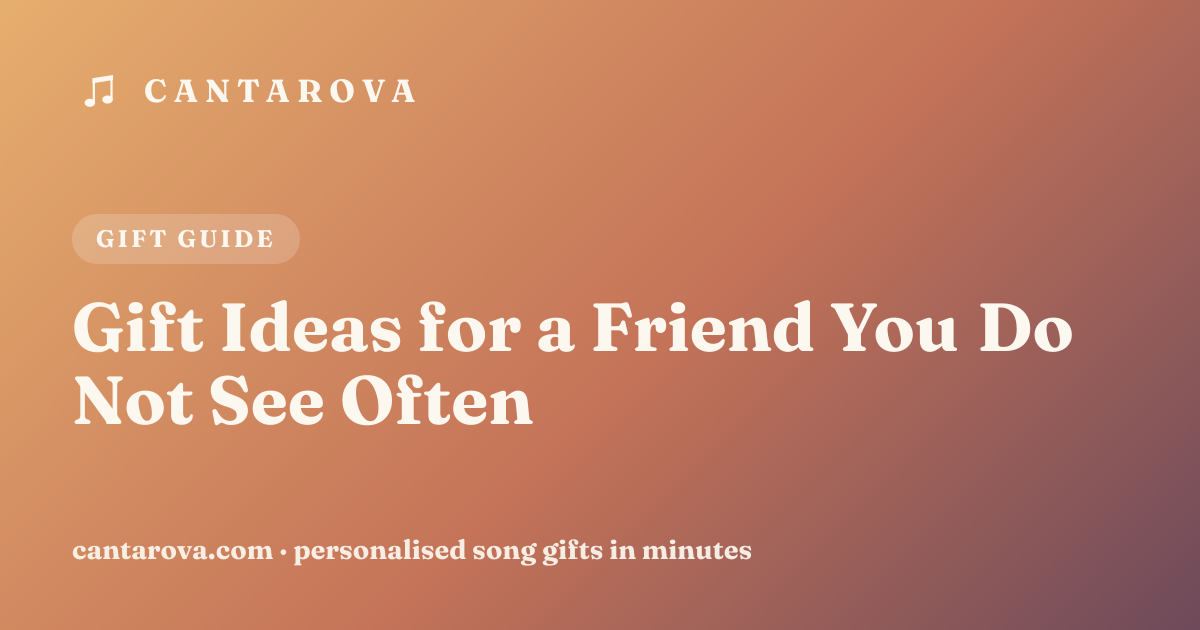 Gift Ideas for a Friend You Do Not See Often