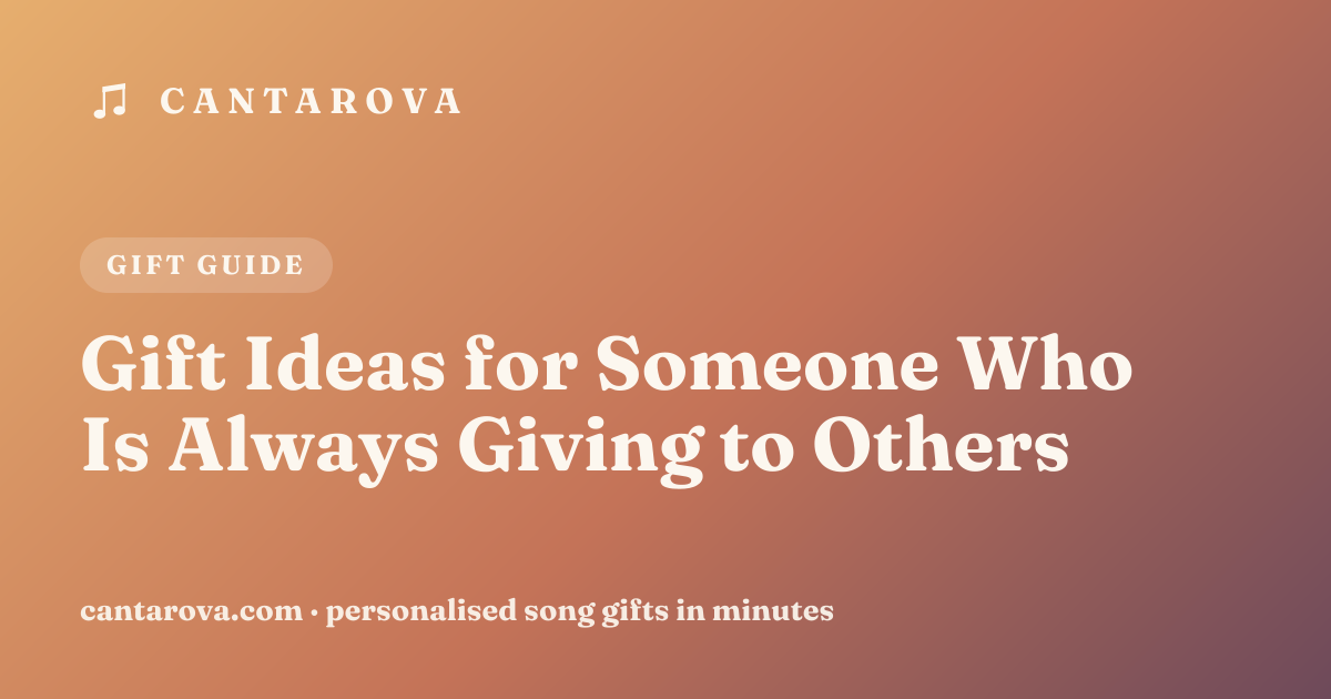 Gift Ideas for Someone Who Is Always Giving to Others