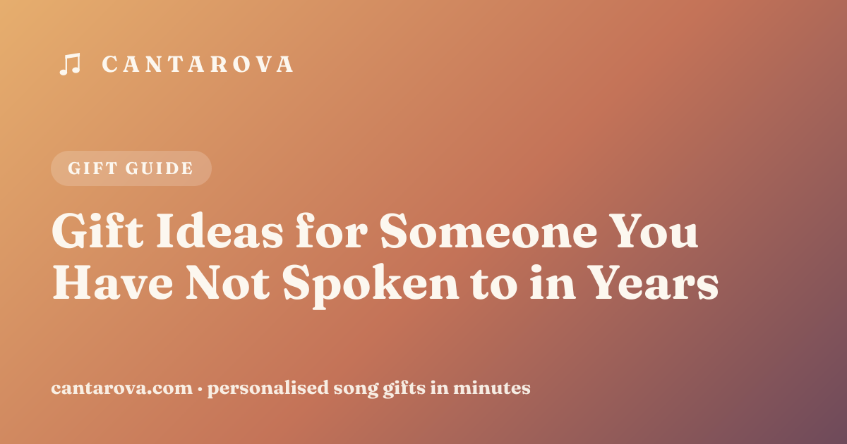 Gift Ideas for Someone You Have Not Spoken to in Years