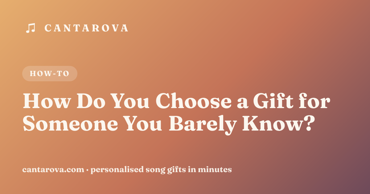 How Do You Choose a Gift for Someone You Barely Know?