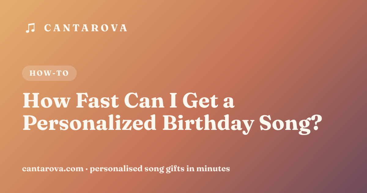 How Fast Can I Get a Personalized Birthday Song?