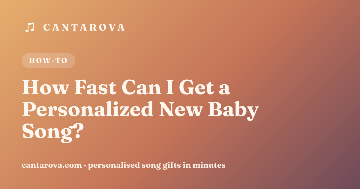 How Fast Can I Get a Personalized New Baby Song?