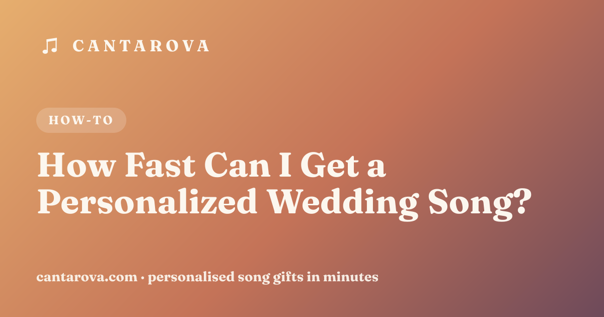 How Fast Can I Get a Personalized Wedding Song?