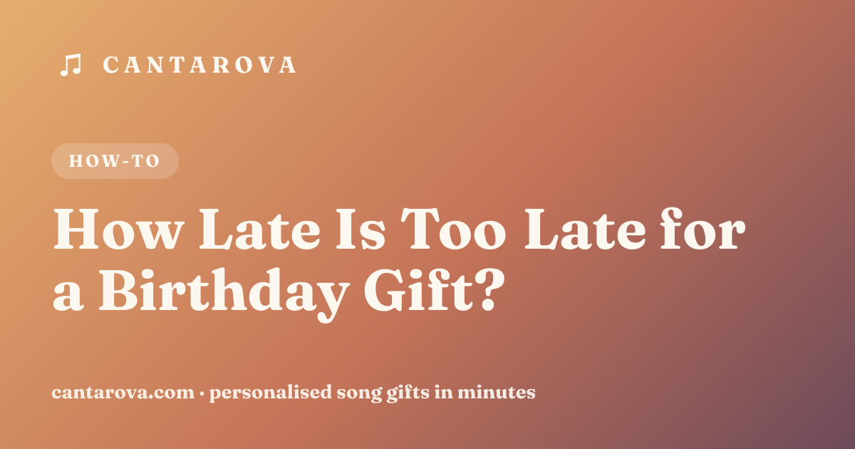How Late Is Too Late for a Birthday Gift?