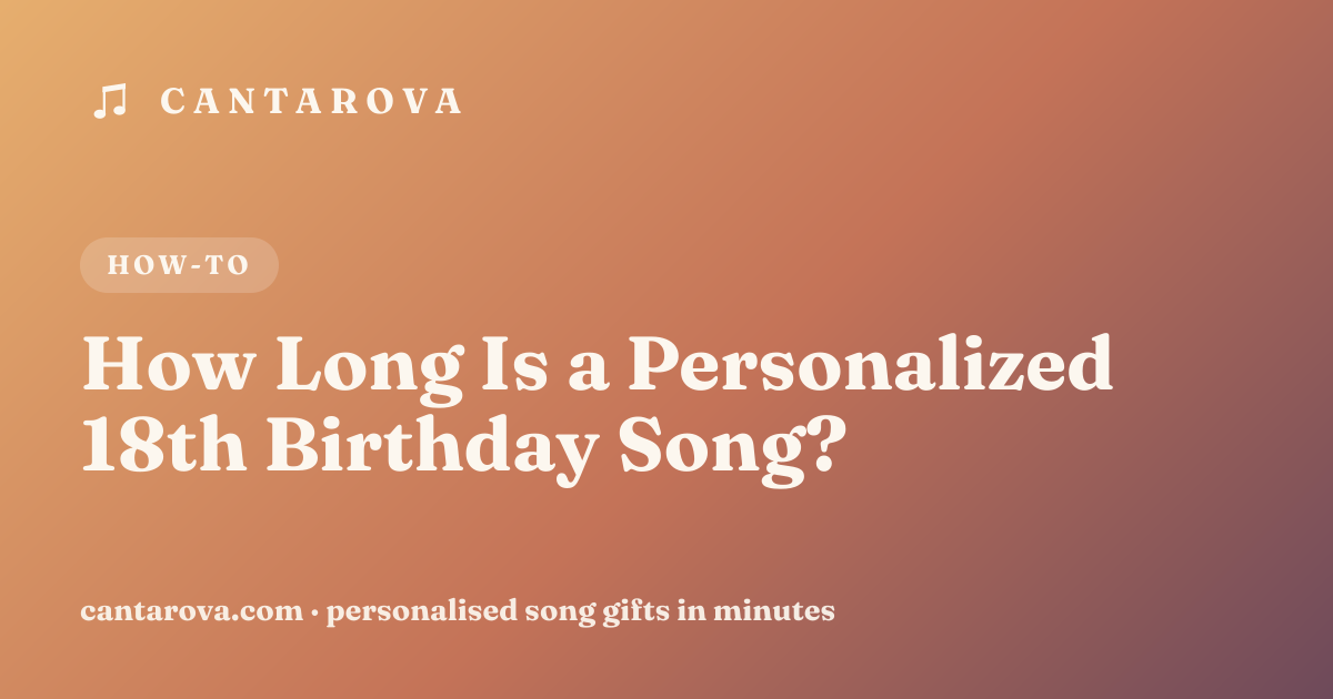 How Long Is a Personalized 18th Birthday Song?