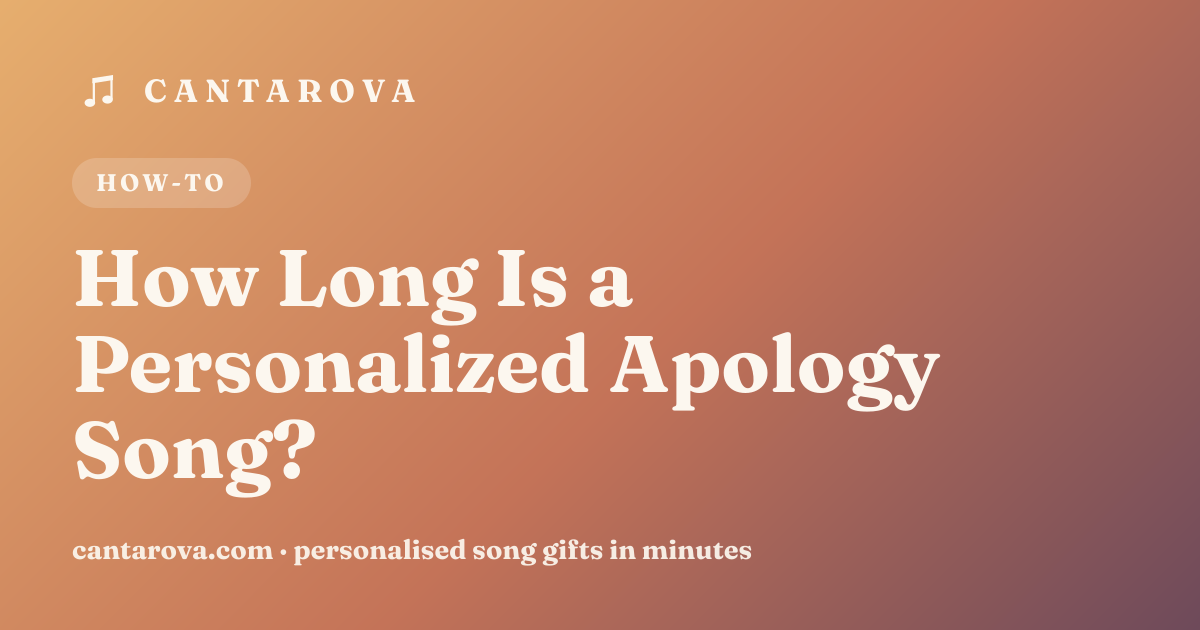 How Long Is a Personalized Apology Song?