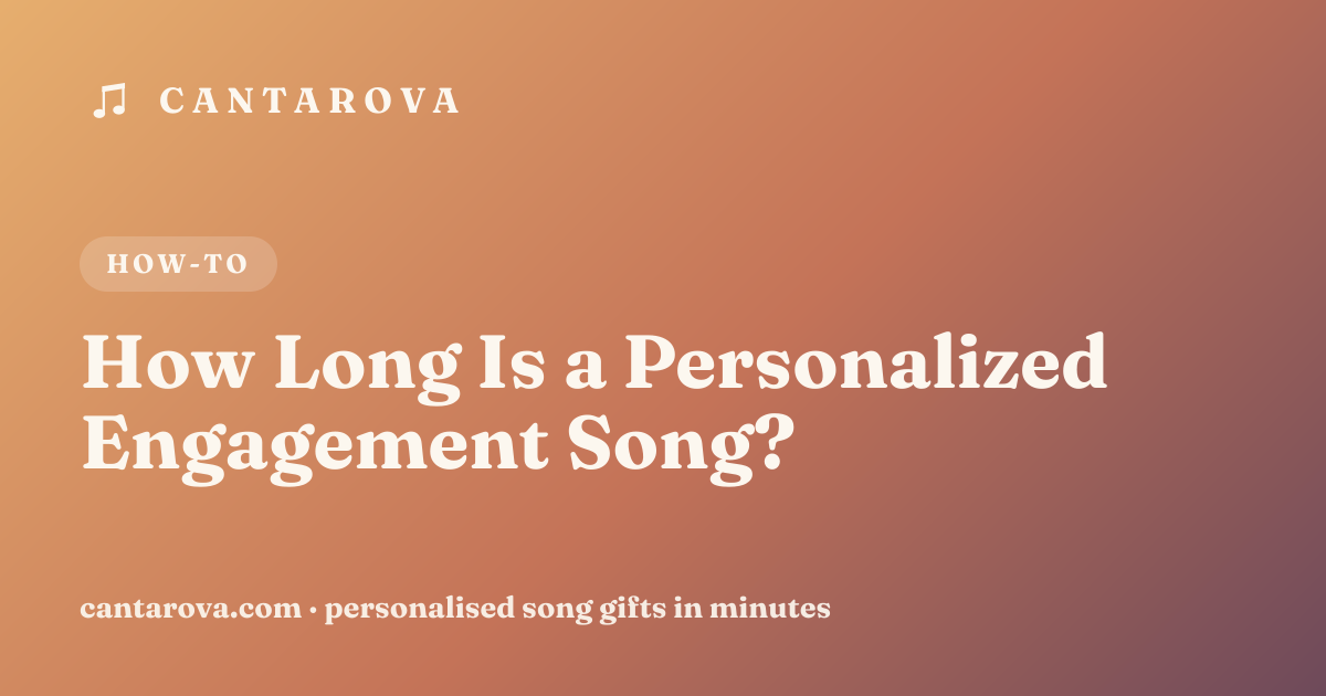 How Long Is a Personalized Engagement Song?