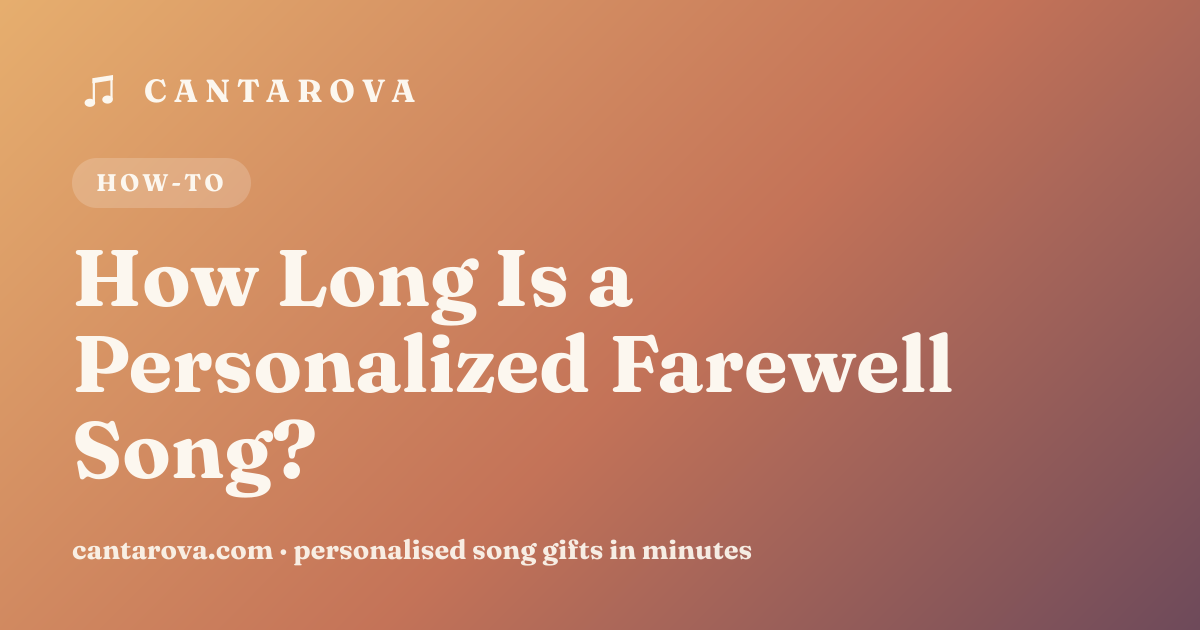 How Long Is a Personalized Farewell Song?
