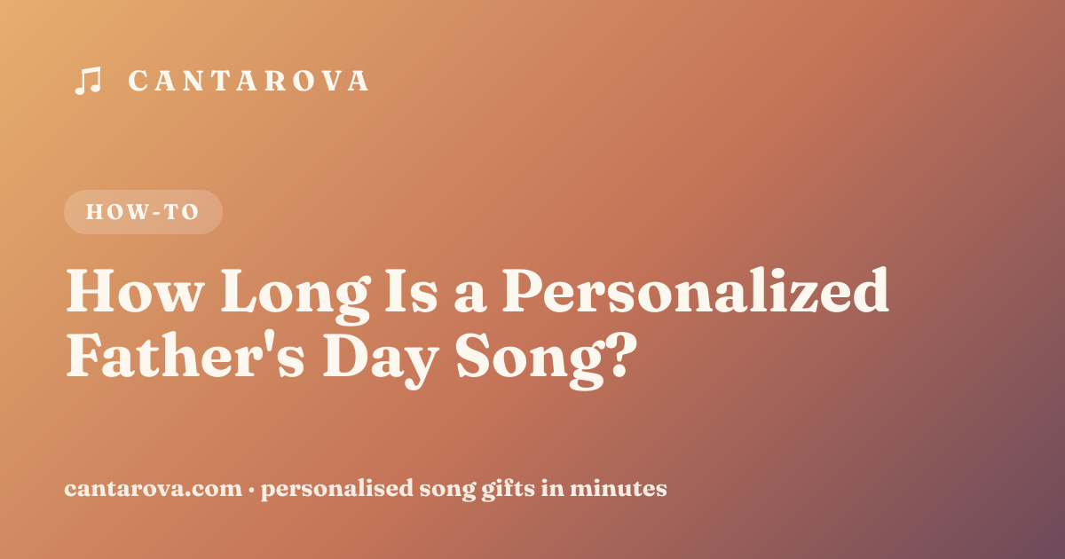 How Long Is a Personalized Father's Day Song?