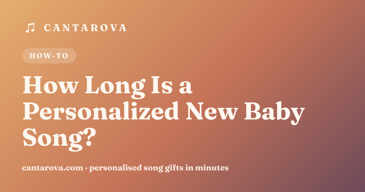 How Long Is a Personalized New Baby Song?