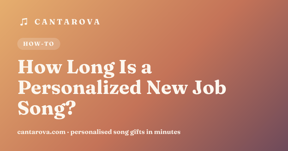 How Long Is a Personalized New Job Song?