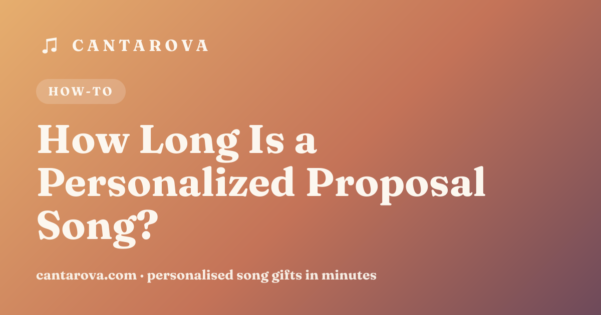 How Long Is a Personalized Proposal Song?