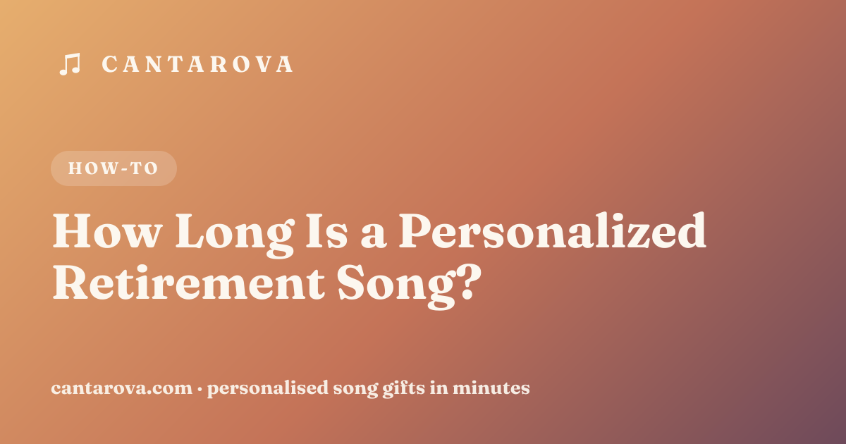 How Long Is a Personalized Retirement Song?