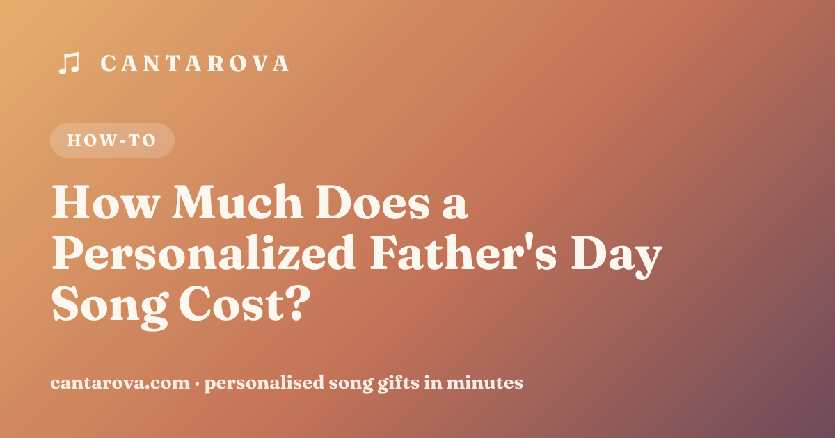 How Much Does a Personalized Father's Day Song Cost?