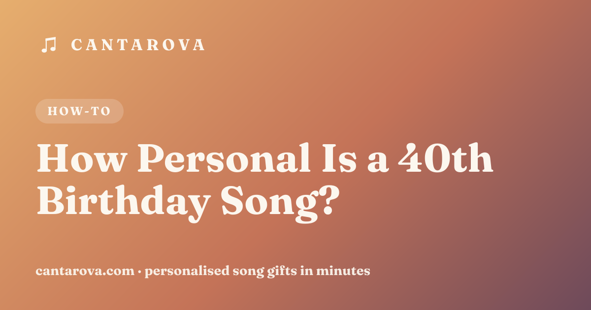 How Personal Is a 40th Birthday Song?