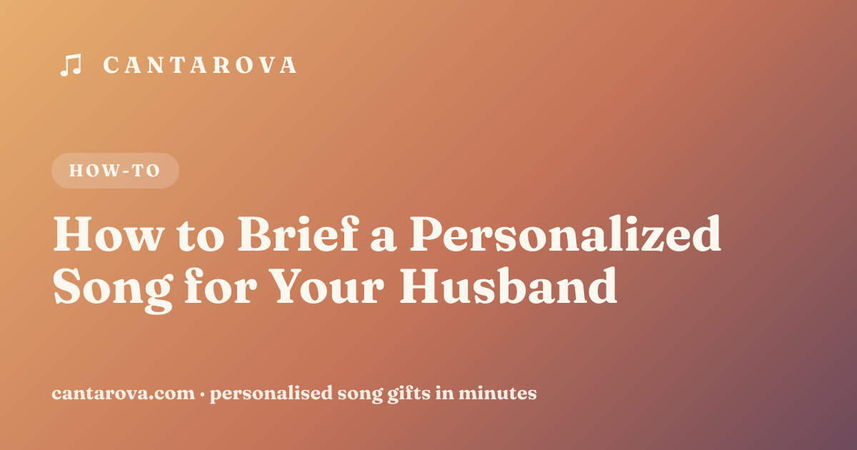 How to Brief a Personalized Song for Your Husband